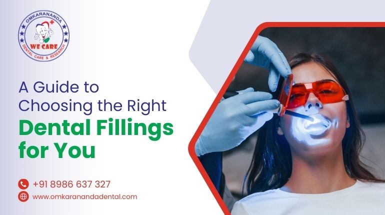 A Guide to Choosing the Right Dental Fillings for You
