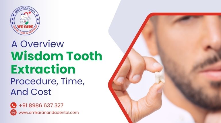 An Overview of Wisdom Tooth Extraction: Procedure, Time, And Cost