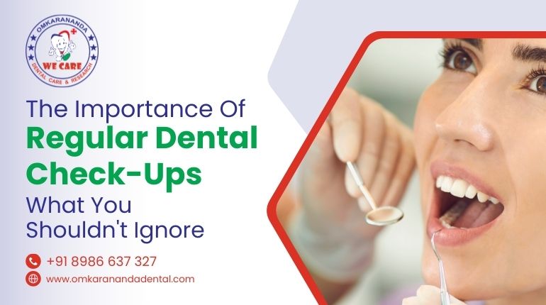 the-importance-of-regular-dental-check-ups-what-you-shouldn't-ignore